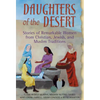 Daughters of the Desert: Stories of Remarkable Women from Christian, Jewish and Muslim Traditions - Paperback