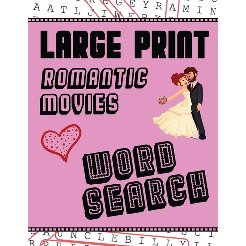 Large Print Romantic Movies Word Search: With Love Pictures Extra-Large, For Adults & Seniors Have Fun Solving These Hollywood Romance Film Word Find - Paperback