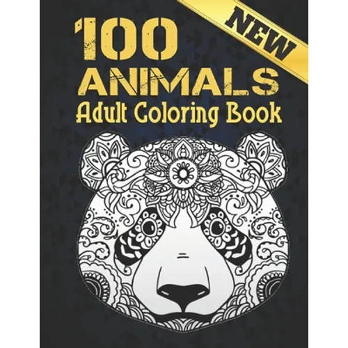 Animals Adult Coloring Book New: Coloring Book Stress Relieving Animal Designs 100 Animals Adult Coloring Book Lions Dragons Elaphants Dogs Cats Horse - Paperback