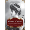 Women of Means: The Fascinating Biographies of Royals, Heiresses, Eccentrics and Other Poor Little Rich Girls (Stories of the Rich & Famous, Famous Wo - Paperback