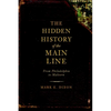 The Hidden History of the Main Line: From Philadelphia to Malvern - Paperback