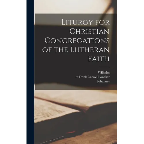 Liturgy for Christian Congregations of the Lutheran Faith - Hardcover