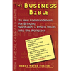 The Business Bible: 101 New Commandments for Bringing Spirituality & Ethical Values Into the Workplace - Paperback