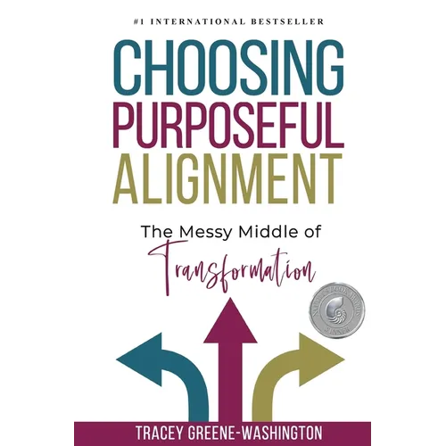 Choosing Purposeful Alignment: The Messy Middle of Transformation - Paperback
