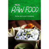 Real Raw Food - Dinner and Lunch Cookbook: Raw diet cookbook for the raw lifestyle - Paperback