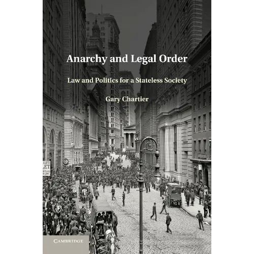 Anarchy and Legal Order: Law and Politics for a Stateless Society - Paperback