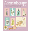 Aromatherapy: Essential Oils and the Power of Scent for Healing, Relaxation, and Vitality - Hardcover