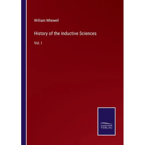 History of the Inductive Sciences: Vol. I - Paperback