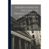 Observations on the Late and Present Conduct of the French [microform]: With Regard to Their Encroachments Upon the British Colonies in North America: - Paperback