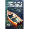 Twelve Step Spirituality for Christians: following Vernon J. Bittner's Twelve Steps for Christian Living - Paperback