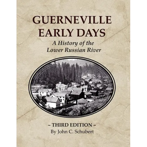 Guerneville Early Days: A History of the Lower Russian River - Paperback