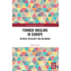 Former Muslims in Europe: Between Secularity and Belonging - Paperback