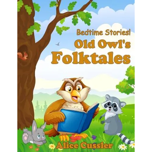 Bedtime Stories! Old Owl's Folktales: Fairy Tales, Folklore and Legends about Animals for Children - Paperback