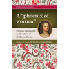 A "phoenix of women": Puritan spirituality in the letters of Brilliana Harley - Paperback