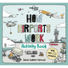 Lonely Planet Kids How Airports Work Activity Book: Packed with Facts & Fun Challenges Over 200 Stickers Included Color In, Design Your Own, Odd One O - Paperback