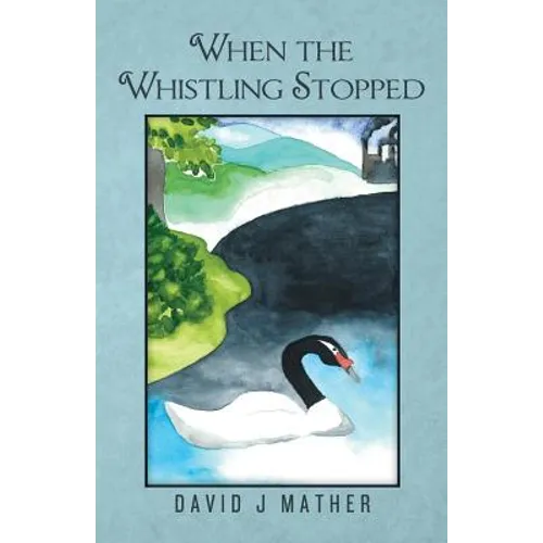 When The Whistling Stopped - Paperback