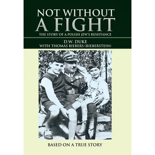 Not without a Fight: The Story of a Polish Jew's Resistance - Hardcover