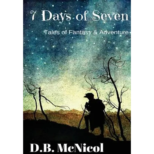 7 Days of Seven: Tales of Fantasy and Adventure for Middle Grade Readers - Paperback