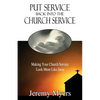 Put Service Back into the Church Service: Making Your Church Service Look More Like Jesus - Paperback