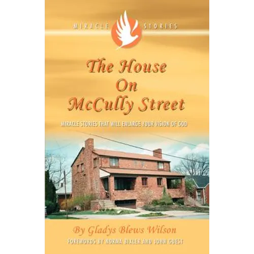 The House on McCully Street: Miracle Stories That Will Enlarge Your Vision of God - Paperback