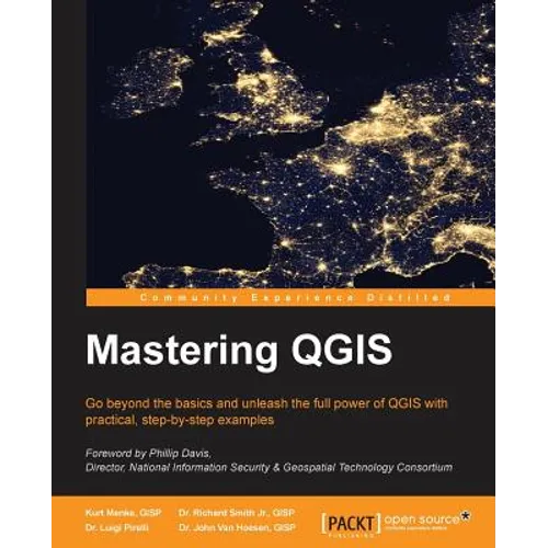 Mastering QGIS: Go beyond the basics and unleash the full power of QGIS with practical, step-by-step examples - Paperback
