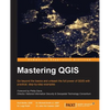 Mastering QGIS: Go beyond the basics and unleash the full power of QGIS with practical, step-by-step examples - Paperback