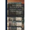 History and Records of the Hershey Family From the Year 1600 - Hardcover