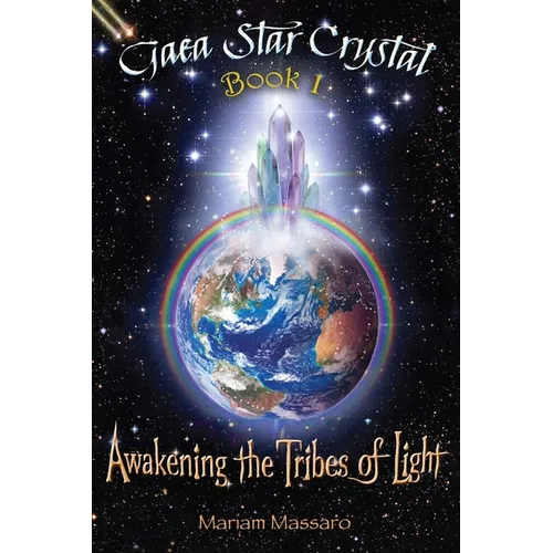 Gaea Star Crystal: Awakening the Tribes of Light - Paperback