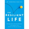 The Resilient Life: Manage Stress, Prevent Burnout, & Strengthen Your Mental and Physical Health - Paperback