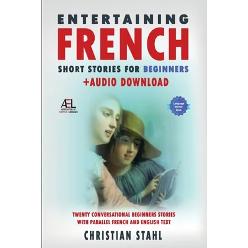 Entertaining French Short Stories for Beginners + Audio Download: Twenty Conversational Beginners Stories With Parallel French and English Text Second - Paperback