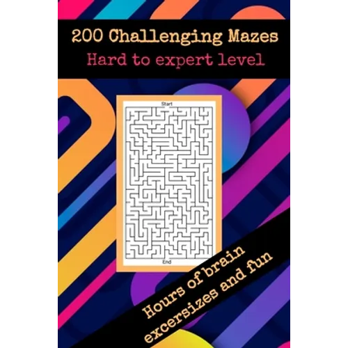 200 challenging mazes hard to expert level hours of brain excersizes and fun: Brain Challenging Maze Game Book for Teens, Young Adults, Adults, Senior - Paperback