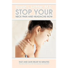Stop Your Neck Pain and Headache Now: Fast and Safe Relief in Minutes Proven Effective for Thousands of Patients - Paperback