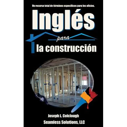 Ingles para la construccion: Un recurso total de terminos especificos para los oficios - Paperback