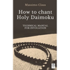 How to chant Holy Daimoku: Technical manual for invocation - Paperback