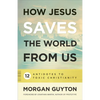 How Jesus Saves the World from Us - Paperback