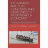 100 Medidas Practicas Concretas Para Crear Empleo Y Modernizar La Economia: Una Agenda Para Aquellos a Quienes Su Mama No Les Dijo Que Tenian Que Pone - Paperback