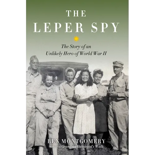 The Leper Spy: The Story of an Unlikely Hero of World War II - Hardcover