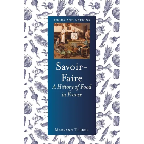 Savoir-Faire: A History of Food in France - Hardcover