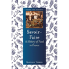 Savoir-Faire: A History of Food in France - Hardcover