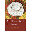 All That Will Be New: Poems - Paperback