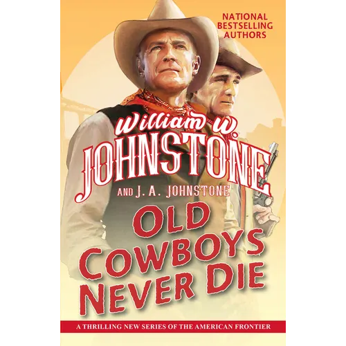 Old Cowboys Never Die: An Exciting Western Novel of the American Frontier - Mass Market Paperbound