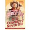 Old Cowboys Never Die: An Exciting Western Novel of the American Frontier - Mass Market Paperbound