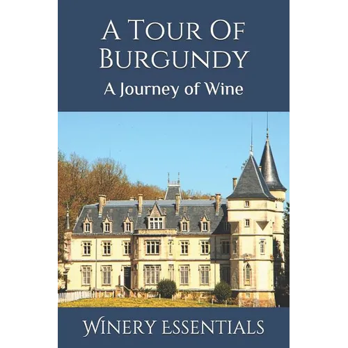A Tour Of Burgundy: A Journey of Wine - Paperback