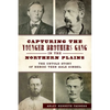 Capturing the Younger Brothers Gang in the Northern Plains: The Untold Story of Heroic Teen Asle Sorbel - Paperback
