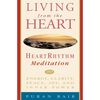Living from the Heart: Heart Rhythm Meditation for Energy, Clarity, Peace, Joy, and Inner Power - Paperback