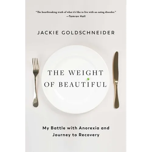 The Weight of Beautiful: My Battle with Anorexia and Journey to Recovery - Paperback