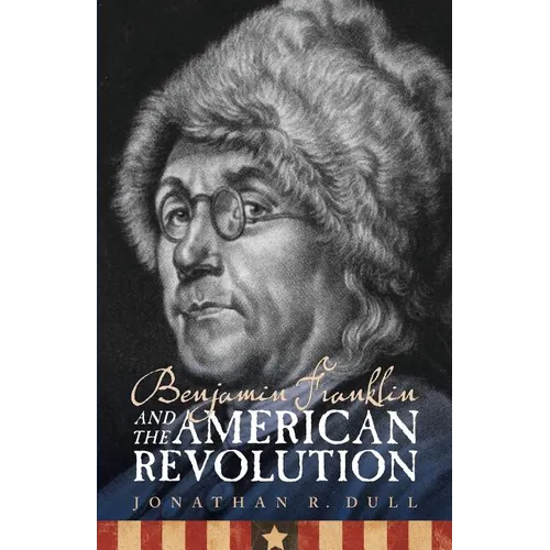 Benjamin Franklin and the American Revolution - Paperback