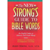 The New Strong's Guide to Bible Words: An English Index to Hebrew and Greek Words - Paperback