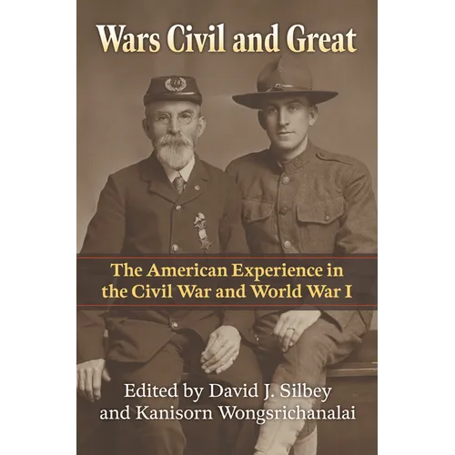 Wars Civil and Great: The American Experience in the Civil War and World War I - Hardcover