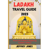 Ladakh Travel Guide 2023: From Leh To Nubra: Exploring Ladakh's Valleys - Paperback